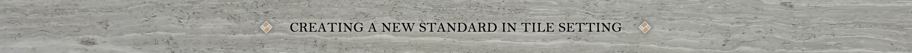 Creating A New Standard In Tile Setting
